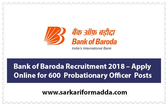 Bank of Baroda Recruitment 2018 – Apply Online for 600 Probationary Officer Posts