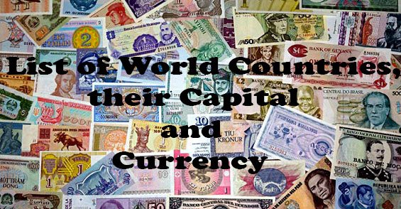 List of World Countries, their Capital and Currency