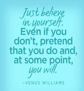 Just believe in yourself
